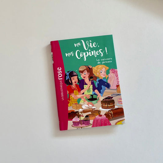 Livre - Ma vie, mes copines : Le concours de gâteau